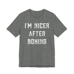 I’m Nicer After Boxing | Funny Boxing T-shirt