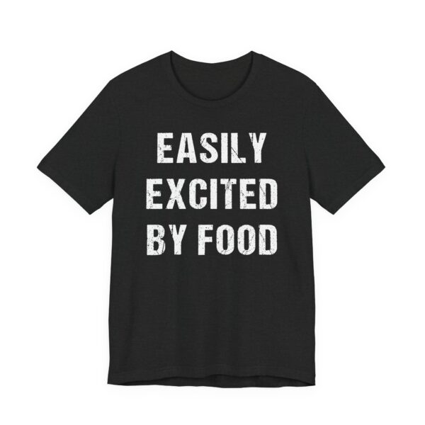 Easily Excited by Food | Funny Food Lover T-shirt