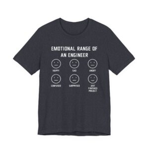 Emotional Range of an Engineer | Funny Engineer T-shirt