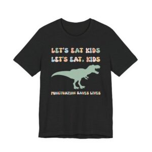 Let’s Eat Kids | Punctuation Saves Lives | Funny English Teacher T-shirt