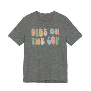 Dibs on the Cop | Cute Police T-shirt