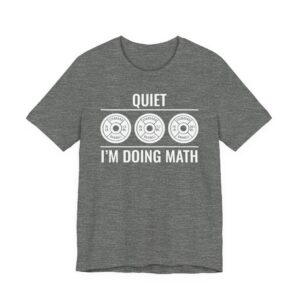 Quiet I’m Doing Math | Funny Gym and Fitness T-shirt