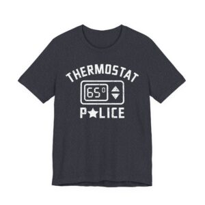 Thermostat Police | Funny Dad T-shirt