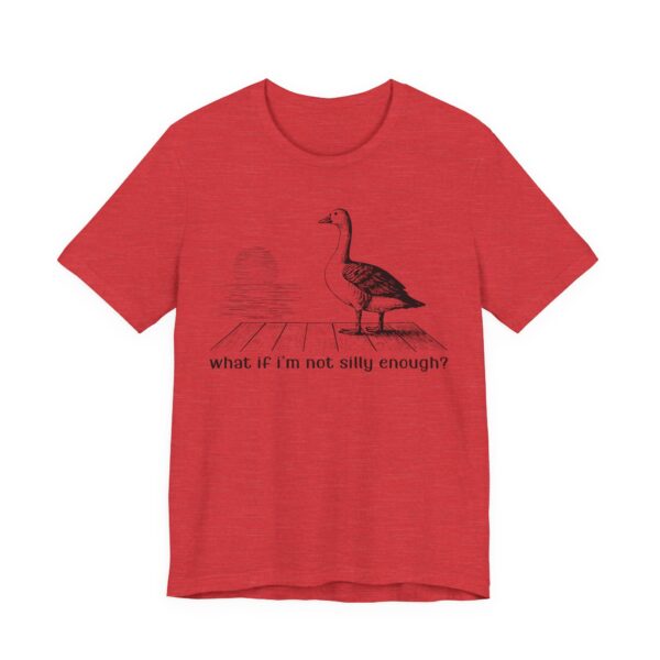 What If I'm Not Silly Enough? | Funny Silly Goose T-shirt