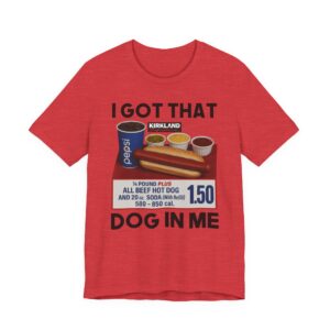 I Got That Dog in Me | Funny Hot Dog T-shirt