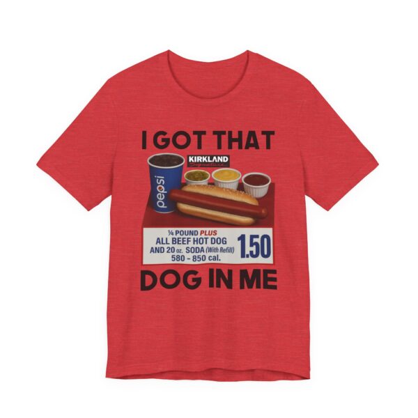 I Got That Dog in Me | Funny Hot Dog T-shirt