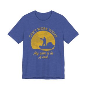 Can’t Work Today | My Arm Is in a Cast | Funny Fishing T-shirt