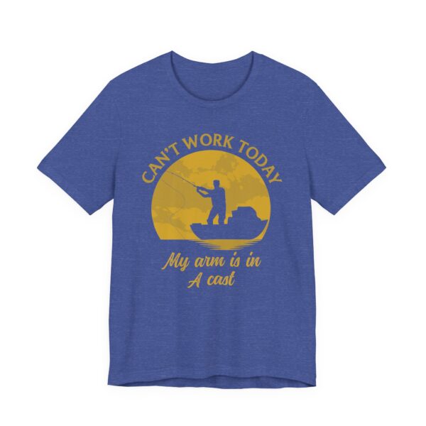 Can’t Work Today | My Arm Is in a Cast | Funny Fishing T-shirt