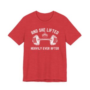 And She Lifted Heavily Ever After | Gym and Fitness T-shirt