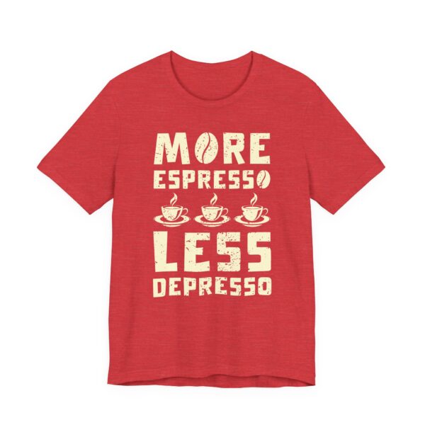 More Espresso Less Depresso | Funny Coffee T-shirt