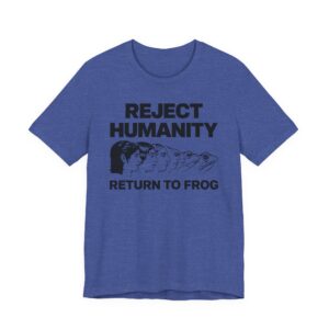 Reject Humanity, Return to Frog | Funny Animorphs Frog Evolution T-shirt