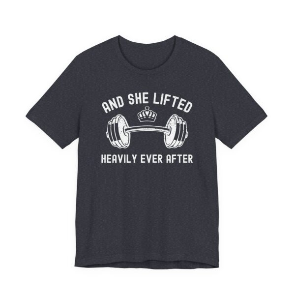 And She Lifted Heavily Ever After | Gym and Fitness T-shirt