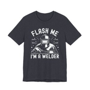 Flash Me I’m a Welder | Funny Welder T-shirt