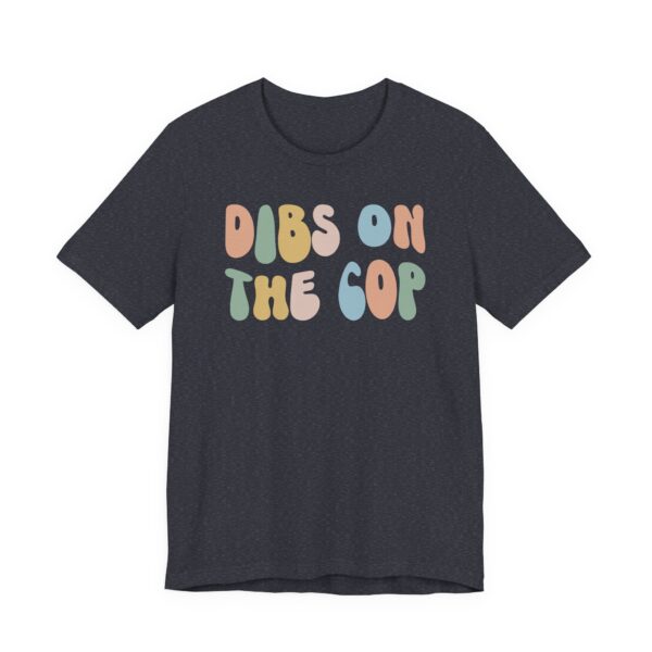 Dibs on the Cop | Cute Police T-shirt