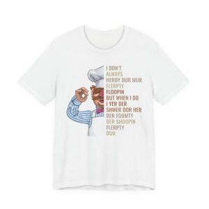 Swedish Chef Vert Der Ferk | I Don’t Always Herdy Dur Mur | Funny Chef T-shirt