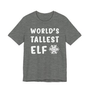 World’s Tallest Elf | Funny Christmas T-shirt