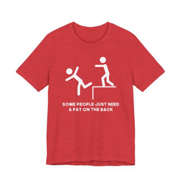 Some People Just Need a Pat on the Back | Funny Stick Man T-shirt