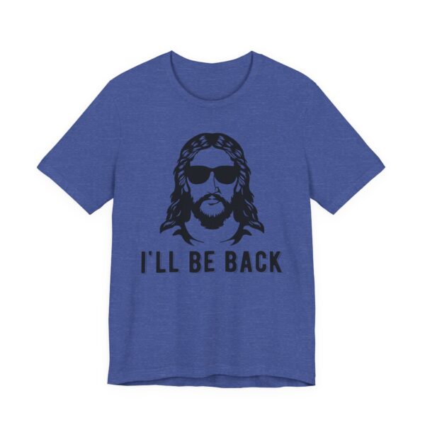 I’ll Be Back | Funny Christian T-shirt