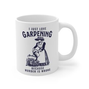 Gardening Because Murder Is Wrong | Funny Gardening Mug #GD3