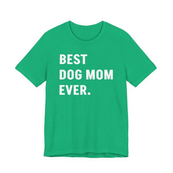 Best Dog Mom Ever | Funny Dog Owner T-shirt
