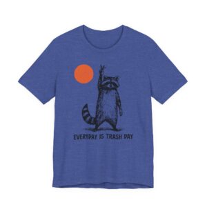 Everyday Is Trash Day | Funny Raccoon T-shirt
