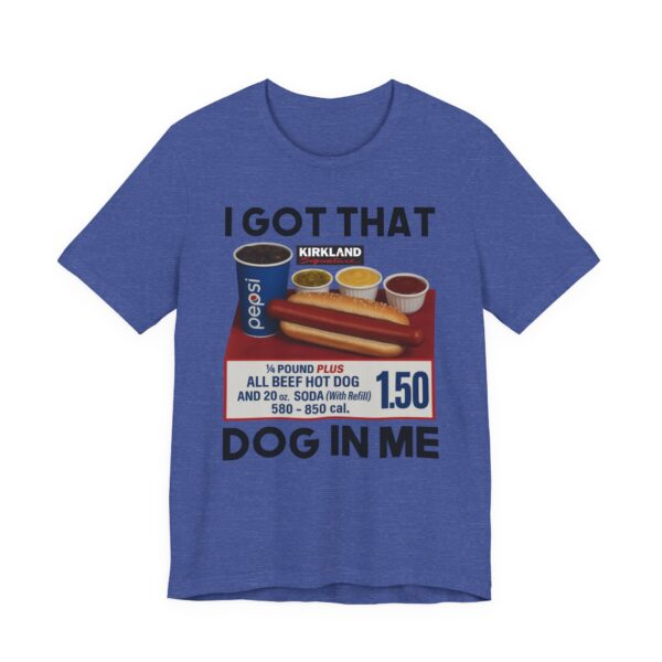 I Got That Dog in Me | Funny Hot Dog T-shirt