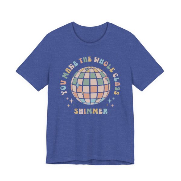 You Make the Whole Class Shimmer | Funny Teacher T-shirt