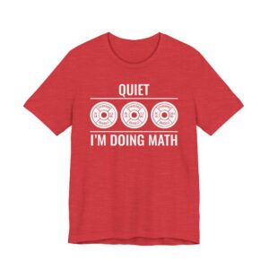 Quiet I’m Doing Math | Funny Gym and Fitness T-shirt