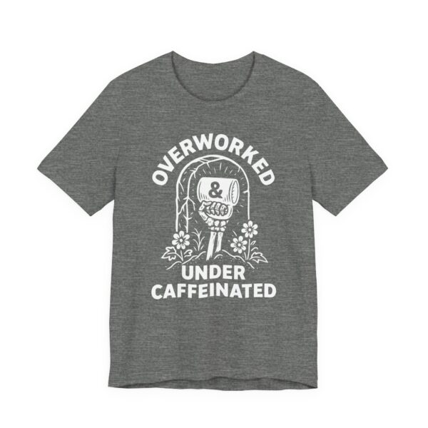 Overworked Under Caffeinated | Funny Coffee T-shirt