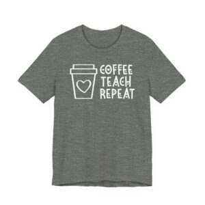 Coffee Teach Repeat | Cute Teacher T-shirt