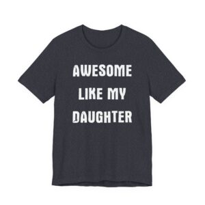 Awesome Like My Daughter | Funny Dad and Mom T-shirt