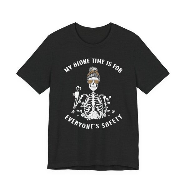 My Alone Time Is for Everyone’s Safety | Funny Mom T-shirt