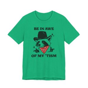 Be in Awe of My ‘Tism | Funny Cowboy Raccoon T-shirt