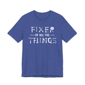 Fixer of All the Things | Funny Dad T-shirt