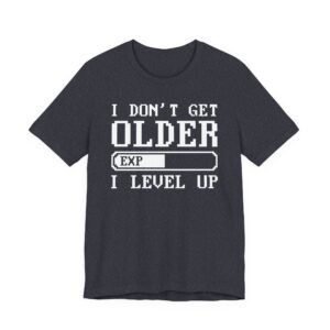 I Don’t Get Older I Level Up | Funny Gaming T-shirt