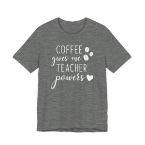 Coffee Gives Me Teacher Power | Funny Teacher T-shirt