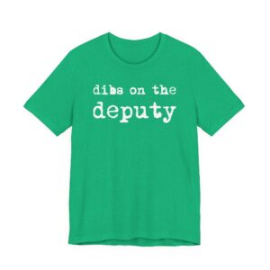 Dibs on the Deputy | Deputy Sheriff T-shirt