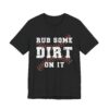 Rub Some Dirt on It | Baseball T-shirt