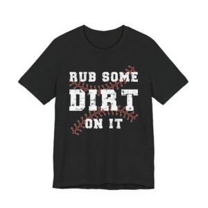 Rub Some Dirt on It | Baseball T-shirt
