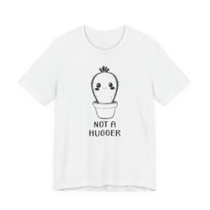Not a Hugger | Funny Cactus T-shirt