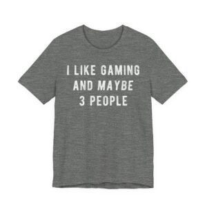 I Like Gaming and Maybe 3 People | Funny Gaming T-shirt