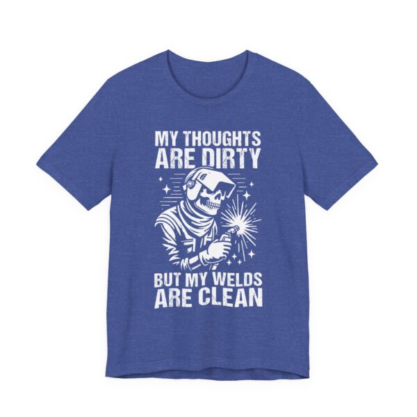 My Thoughts Are Dirty but My Welds Are Clean | Funny Welder T-shirt