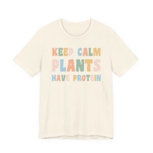 Keep Calm Plants Have Protein | Funny Vegan T-shirt
