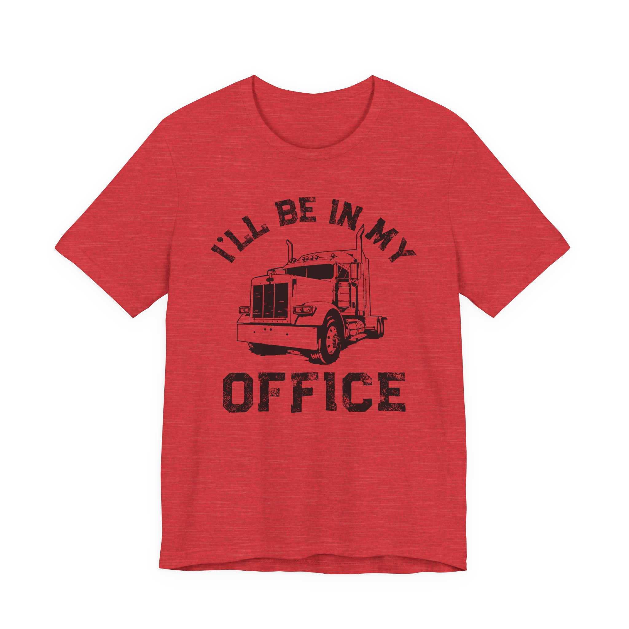 I’ll Be in My Office | Funny Truck Driver T-shirt