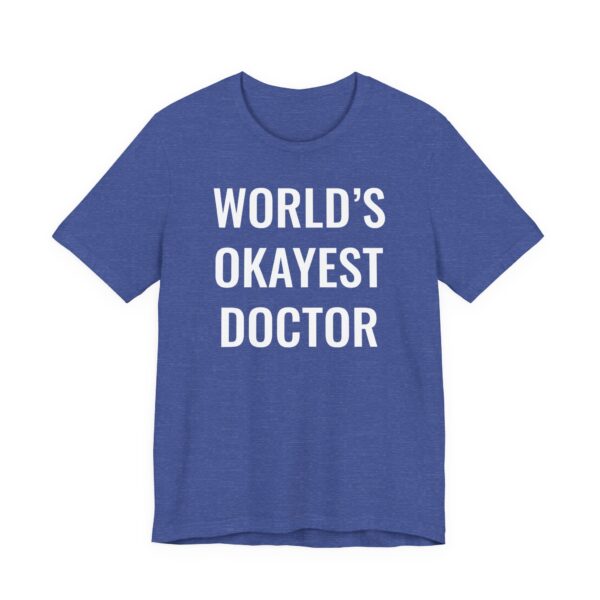 World’s Okayest Doctor | Funny Doctor T-shirt