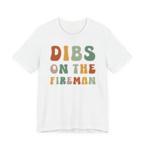Dibs on the Fireman | Firefighter T-shirt