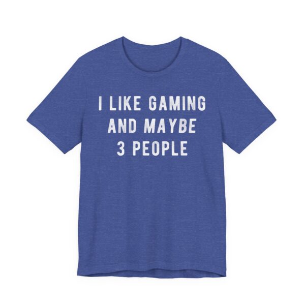 I Like Gaming and Maybe 3 People | Funny Gaming T-shirt