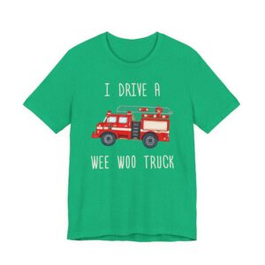I Drive a Wee Woo Truck | Funny Firefighter T-shirt