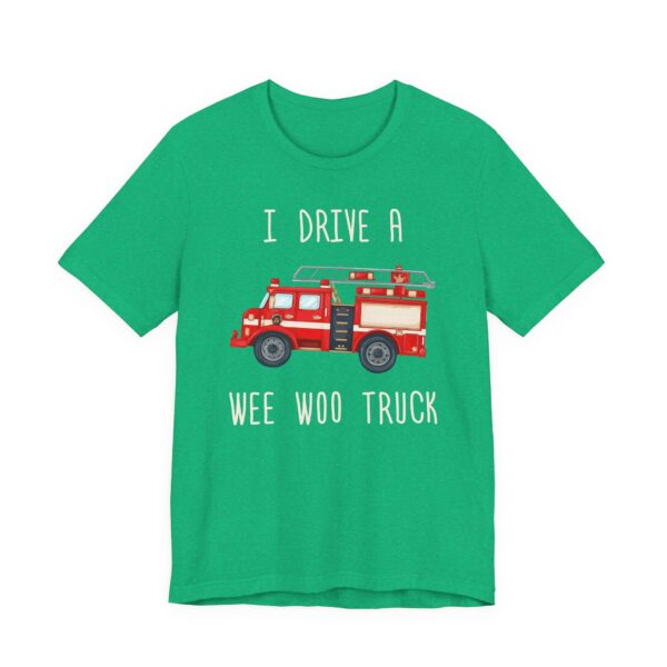 I Drive a Wee Woo Truck | Funny Firefighter T-shirt