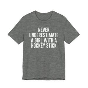 Never Underestimate a Girl with a Hockey Stick | Funny Hockey T-shirt
